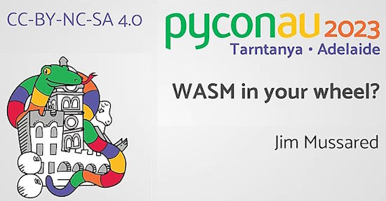 "WASM in your wheel?" - Jim Mussared (PyCon AU 2023)