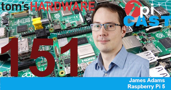 The Pi Cast has James Adams from Raspberry Pi to talk about the Raspberry Pi 5