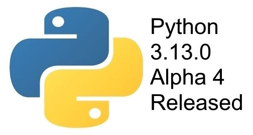 Python 3.13.0 alpha 4 is now available