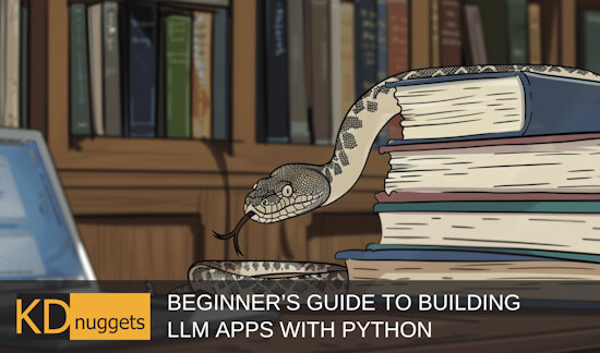 Beginner’s Guide to Building LLM Apps with Python