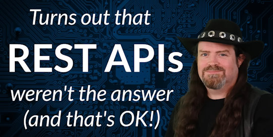 Turns out REST APIs weren't the answer (and that's OK!)