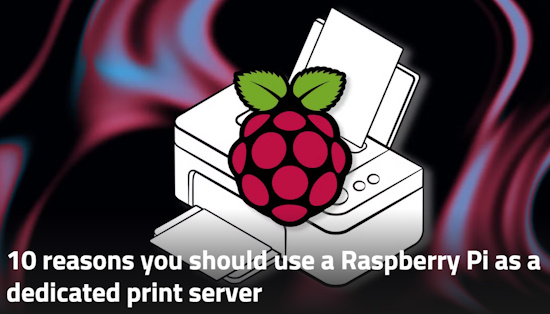 10 reasons you should use a Raspberry Pi as a dedicated print server