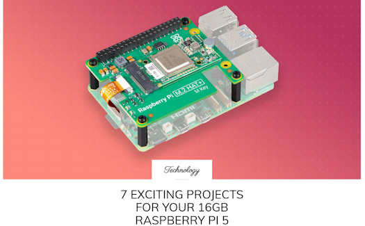 Projects for a 16GB Raspberry Pi 5