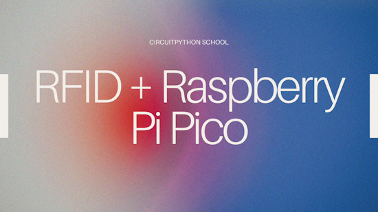 RFID Lesson (CircuitPython School Student Post)
