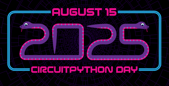 CircuitPython Day 2025 is August 15th