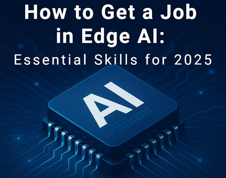 How to Get a Job in Edge AI: Essential Skills for 2025