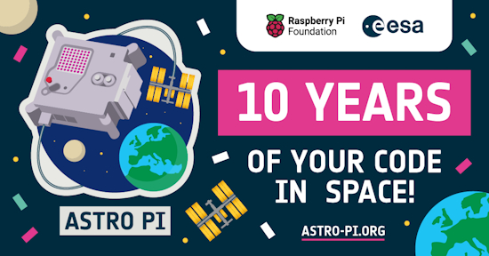 Celebrate 10 years of the European Astro Pi Challenge