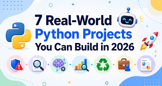 7 Real-World Python Projects You Can Build in 2026 (With Guides)