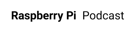 The Raspberry Pi Podcast